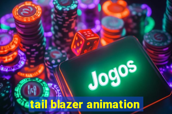 tail blazer animation